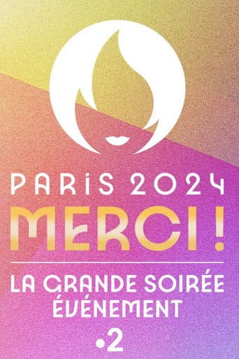 Poster de Paris 2024 Merci ! La grande soirée événement