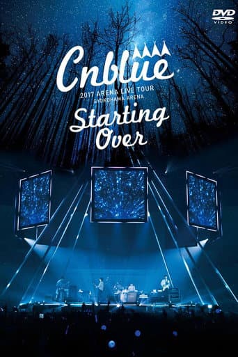 Poster de CNBLUE 2017 ARENA LIVE TOUR ~Starting Over~ @YOKOHAMA ARENA