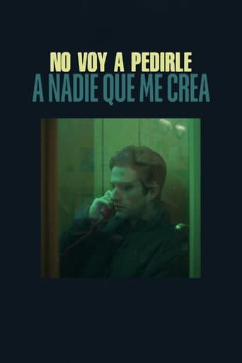 Poster de No voy a pedirle a nadie que me crea