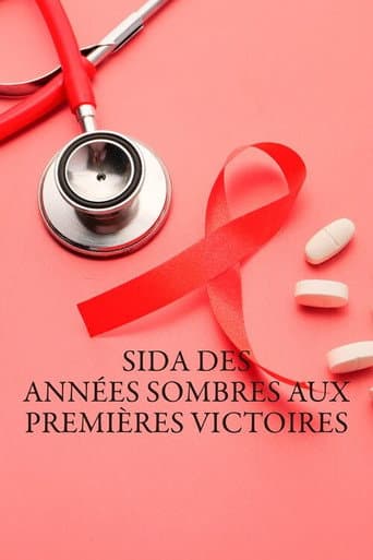 Poster de Sida, des années sombres aux premières victoires