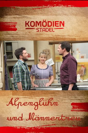 Poster de Der Komödienstadel - Alpenglühn und Männertreu