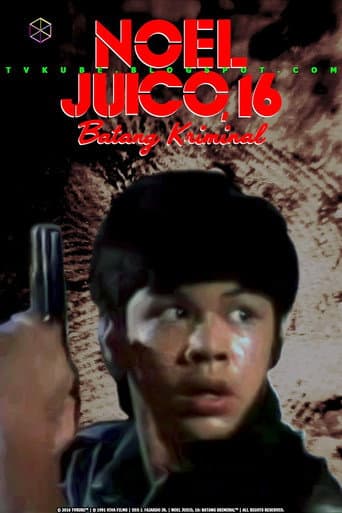 Poster de Noel Juico, 16: Batang kriminal