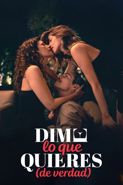 Afiche de Dime lo que quieres (de verdad)