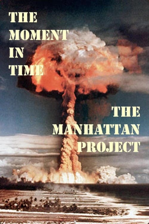 Afiche de The Moment in Time: The Manhattan Project