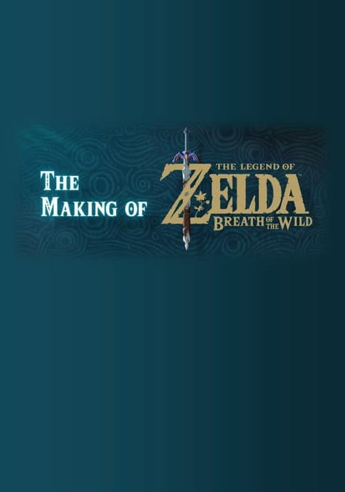 Afiche de The Making of The Legend of Zelda: Breath of the Wild