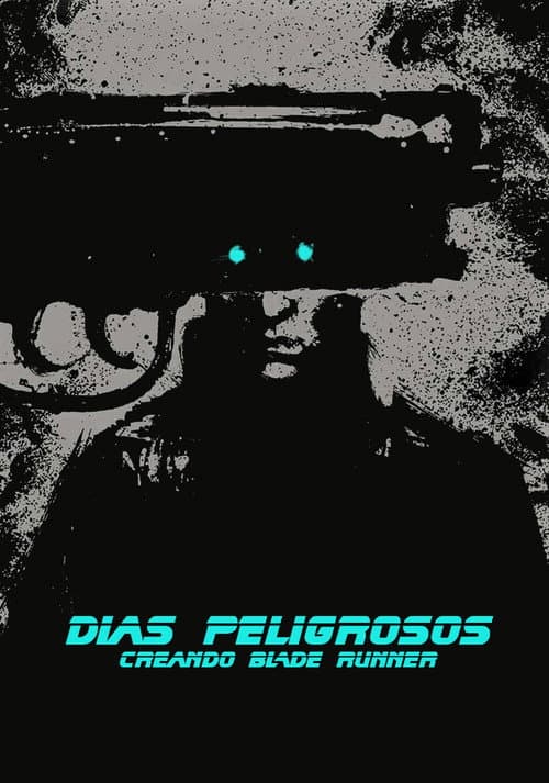 Afiche de Días peligrosos: Creando Blade Runner