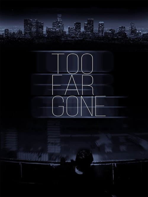 Afiche de Too Far Gone