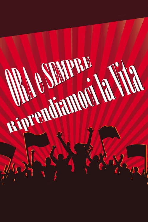 Afiche de Ora e sempre riprendiamoci la vita