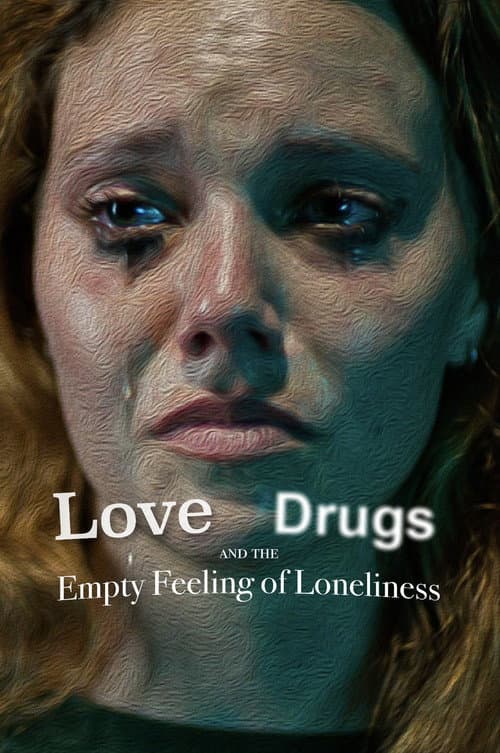 Afiche de Love, Drugs and the Empty Feeling of Loneliness
