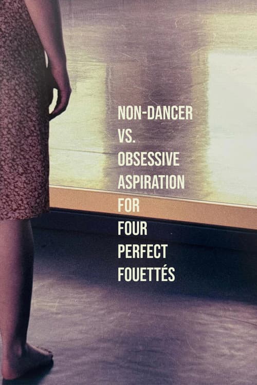 Afiche de non-dancer vs. obsessive aspiration for four perfect fouettés