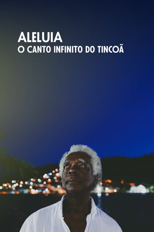 Afiche de Aleluia, o Canto Infinito do Tincoã