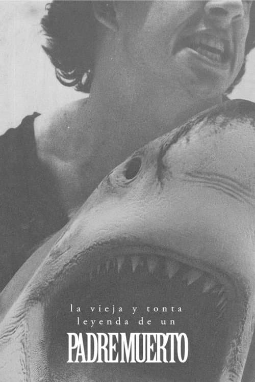 Afiche de La vieja y tonta leyenda de un padre muerto