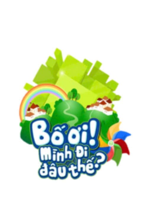 Afiche de Bố Ơi, Mình Đi Đâu Thế?