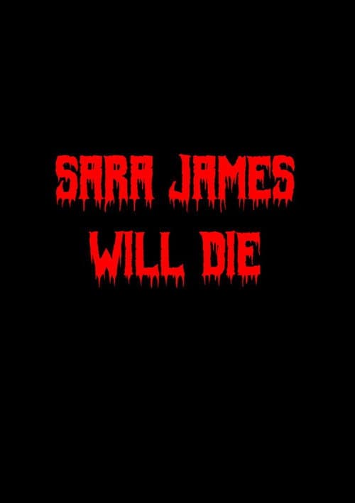 Afiche de Sara James Will Die