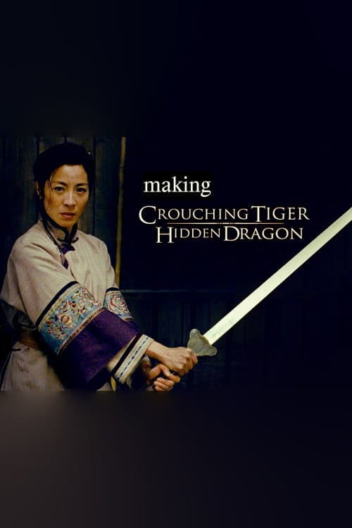 Afiche de The Making of 'Crouching Tiger, Hidden Dragon'