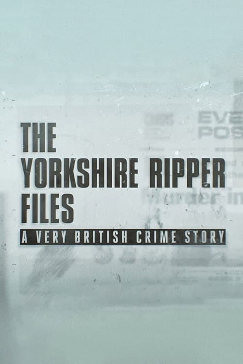 Afiche de The Yorkshire Ripper Files: A Very British Crime Story