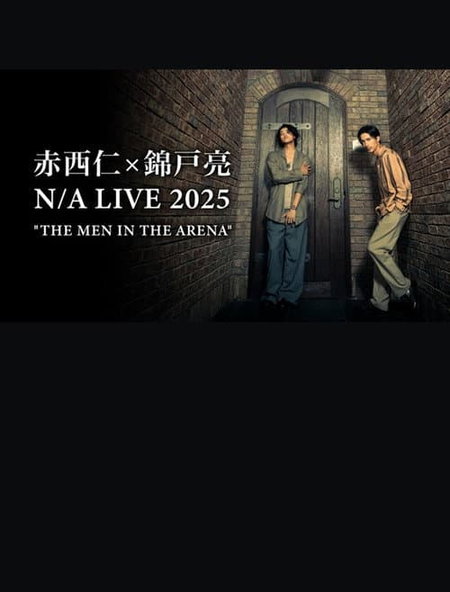 Afiche de 赤西仁×錦戸亮 N/A LIVE 2025 "THE MEN IN THE ARENA"