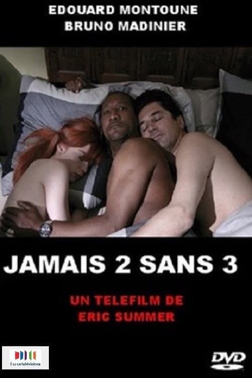 Afiche de Jamais 2 sans 3