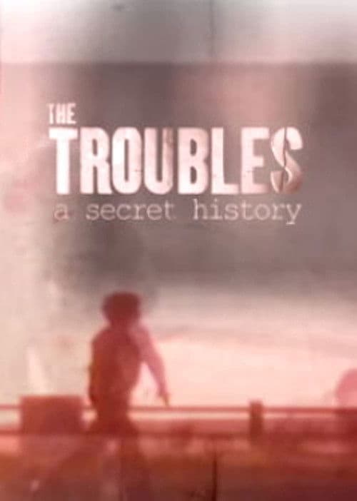 Afiche de The Troubles: A Secret History