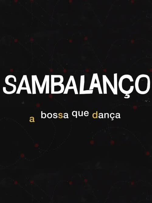 Afiche de Sambalanço - A Bossa Que Dança