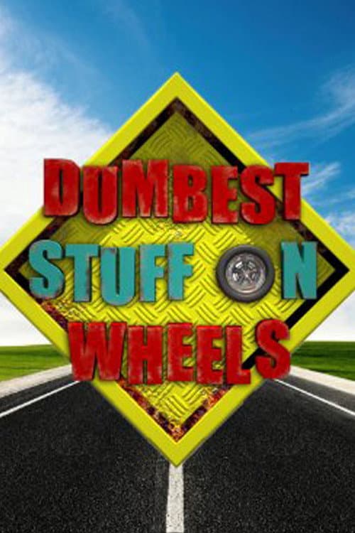 Afiche de Dumbest Stuff on Wheels