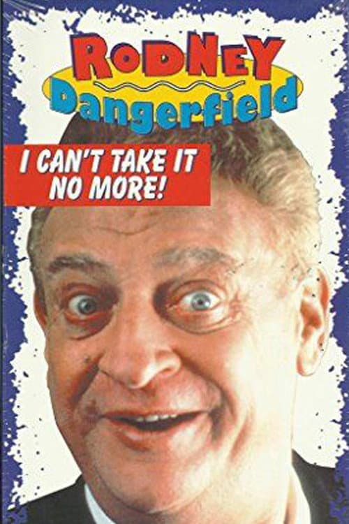 Afiche de The Rodney Dangerfield Special: I Can't Take It No More