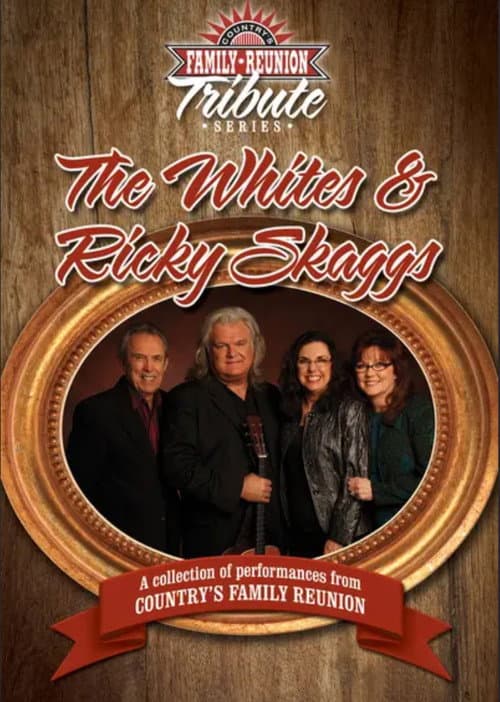 Afiche de Country's Family Reunion Tribute Series: The Whites & Ricky Skaggs