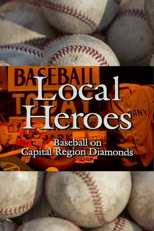 Afiche de Local Heroes: Baseball on Capital Region Diamonds